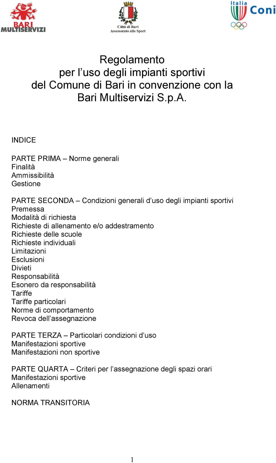 allenamento e/o addestramento Richieste delle scuole Richieste individuali Limitazioni Esclusioni Divieti Responsabilità Esonero da responsabilità Tariffe Tariffe particolari