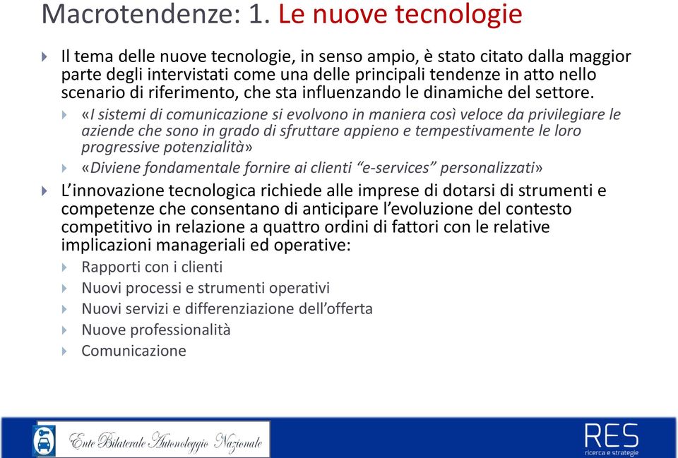 nello scenario di riferimento, che sta influenzando le dinamiche del settore.