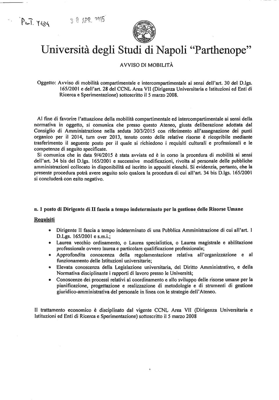 AI fine di favorire l attuazione della mobilità compartimentale ed intercompartimentale ai sensi della normativa in oggetto, si comunica che presso questo Ateneo, giusta deliberazione adottata dal