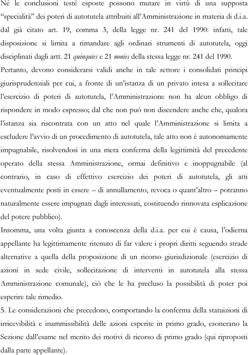 21 quinquies e 21 nonies della stessa legge nr. 241 del 1990.