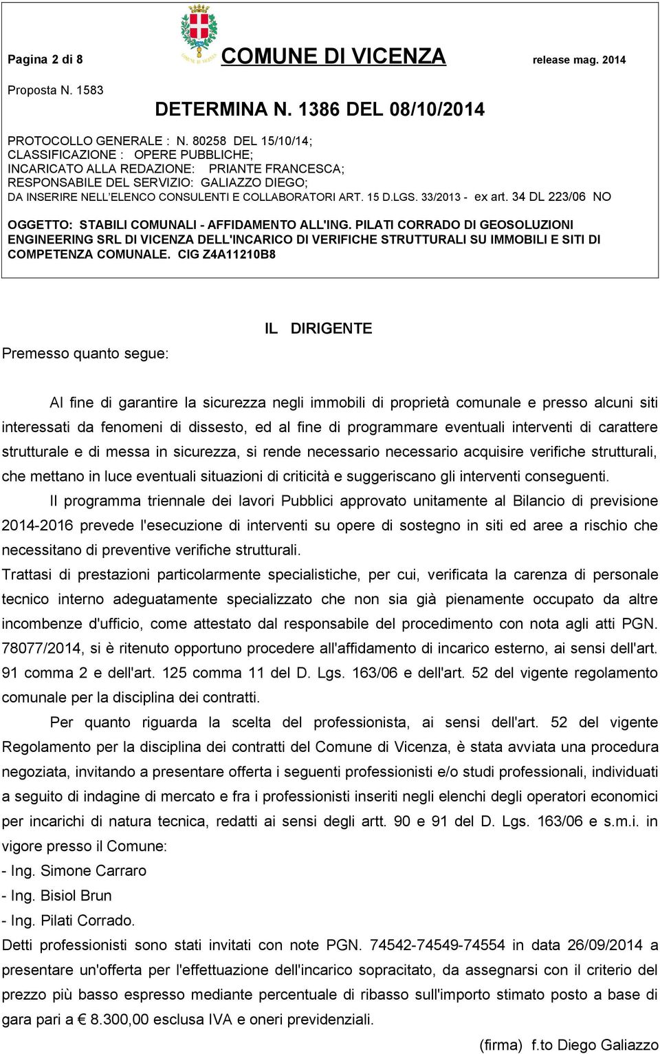 eventuali interventi di carattere strutturale e di messa in sicurezza, si rende necessario necessario acquisire verifiche strutturali, che mettano in luce eventuali situazioni di criticità e