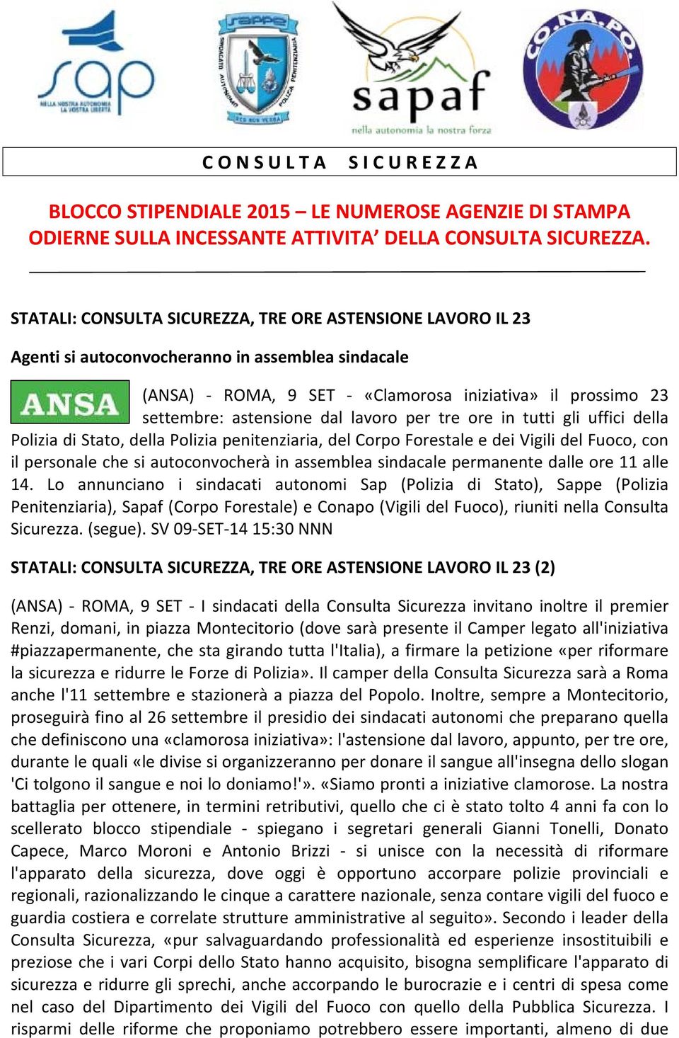 lavoro per tre ore in tutti gli uffici della Polizia di Stato, della Polizia penitenziaria, del Corpo Forestale e dei Vigili del Fuoco, con il personale che si autoconvocherà in assemblea sindacale