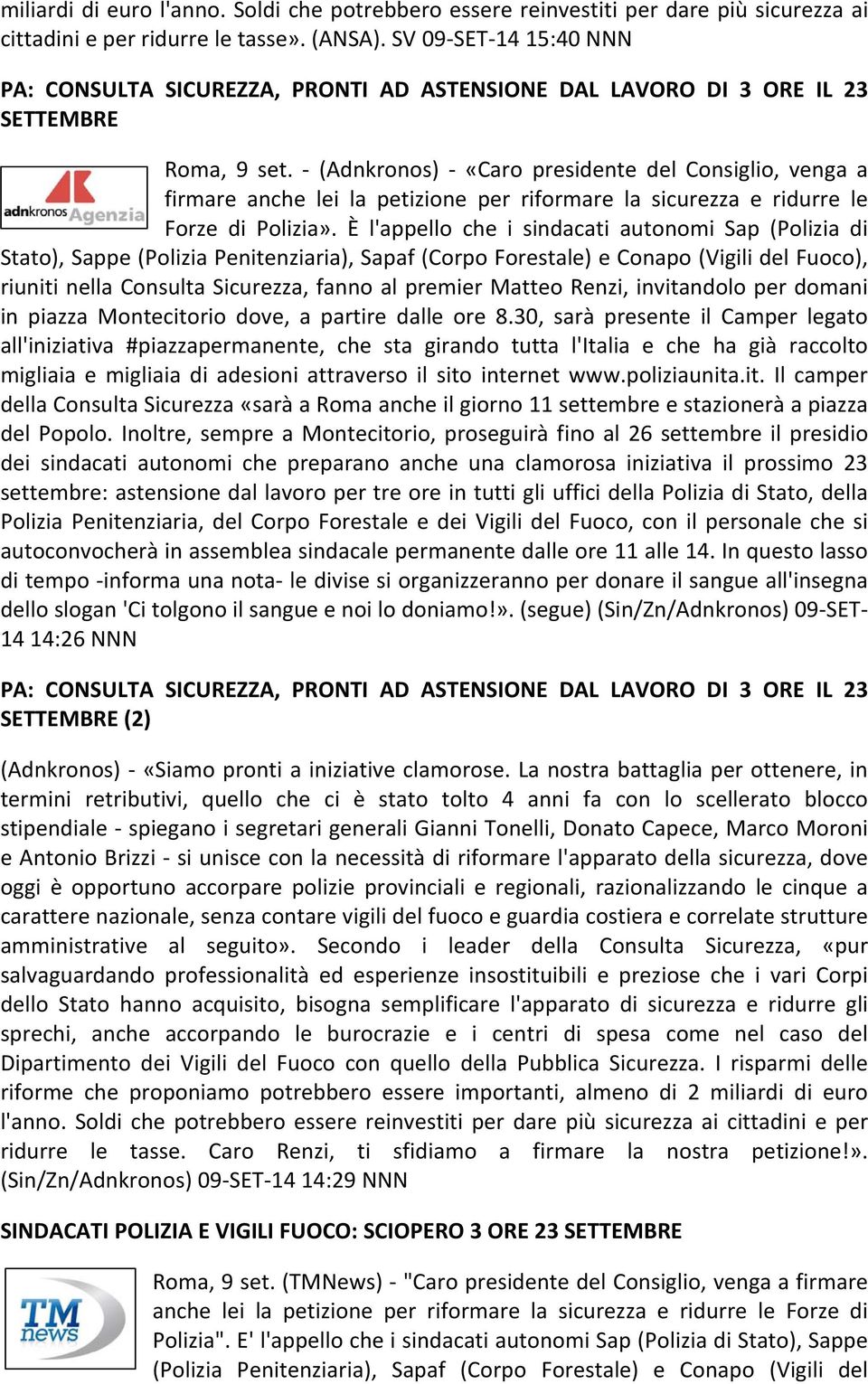 (Adnkronos) «Caro presidente del Consiglio, venga a firmare anche lei la petizione per riformare la sicurezza e ridurre le Forze di Polizia».