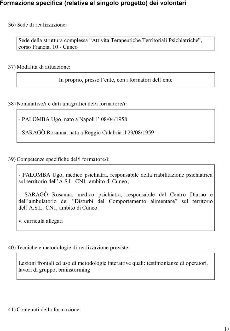 a Reggio Calabria il 29/08/1959 39) Competenze specifiche del/i formatore/i: - PALO