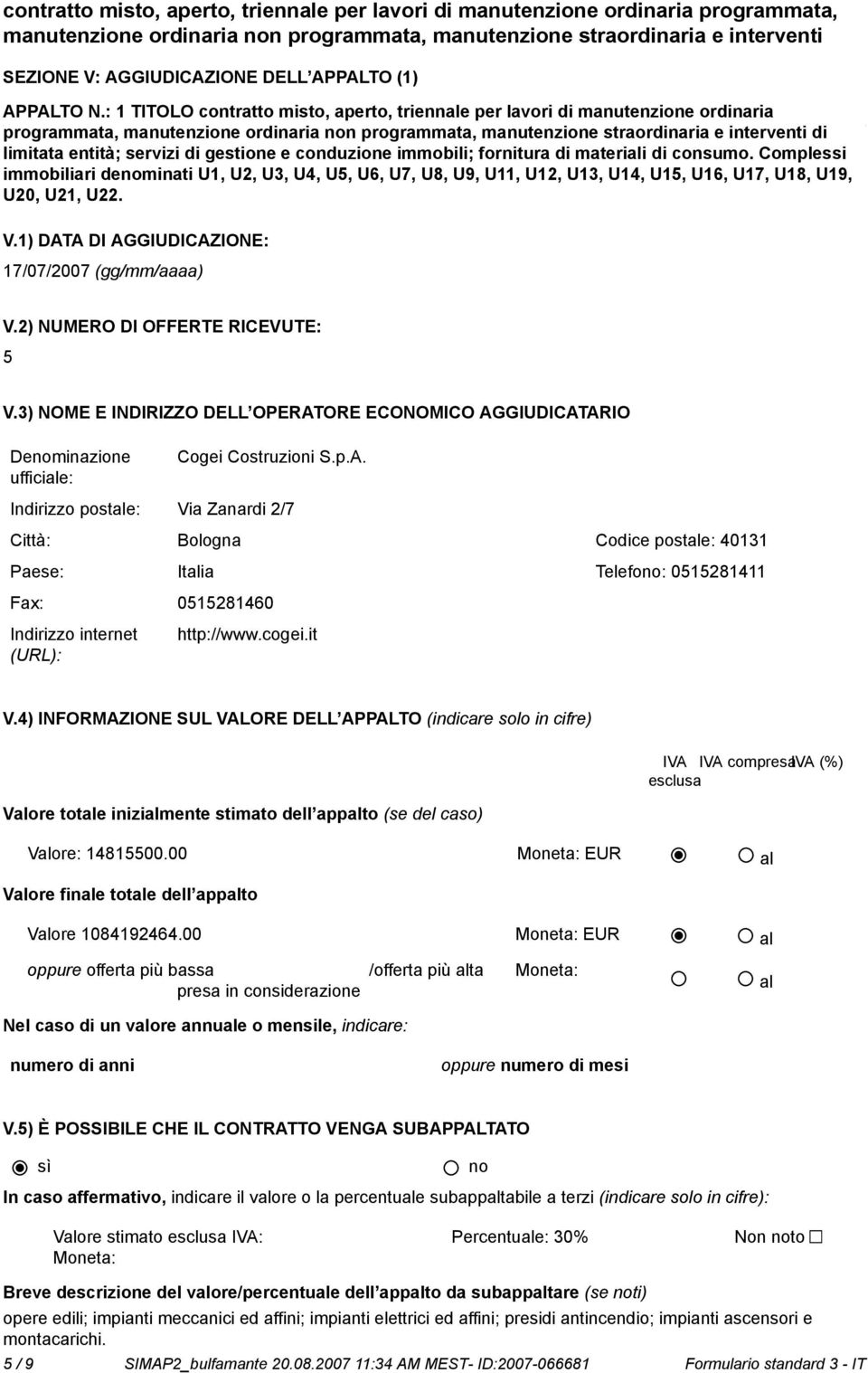 lavori di manutenzione ordinaria programmata, di limitata entità; servizi di gestione e conduzione immobili; fornitura di materiali di consumo.