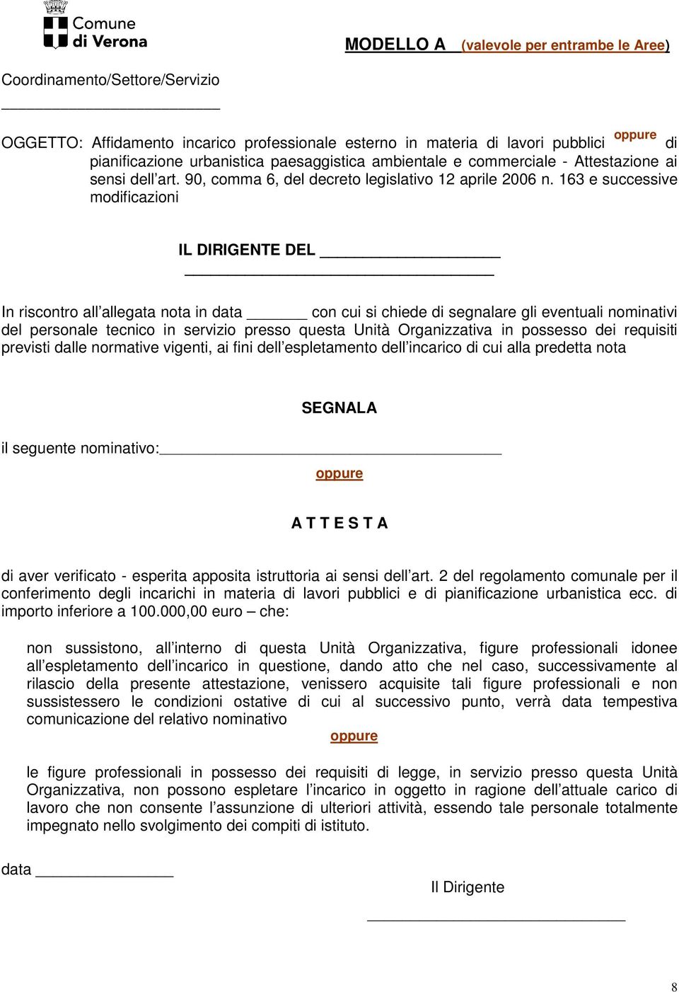 163 e successive modificazioni IL DIRIGENTE DEL In riscontro all allegata nota in data con cui si chiede di segnalare gli eventuali nominativi del personale tecnico in servizio presso questa Unità