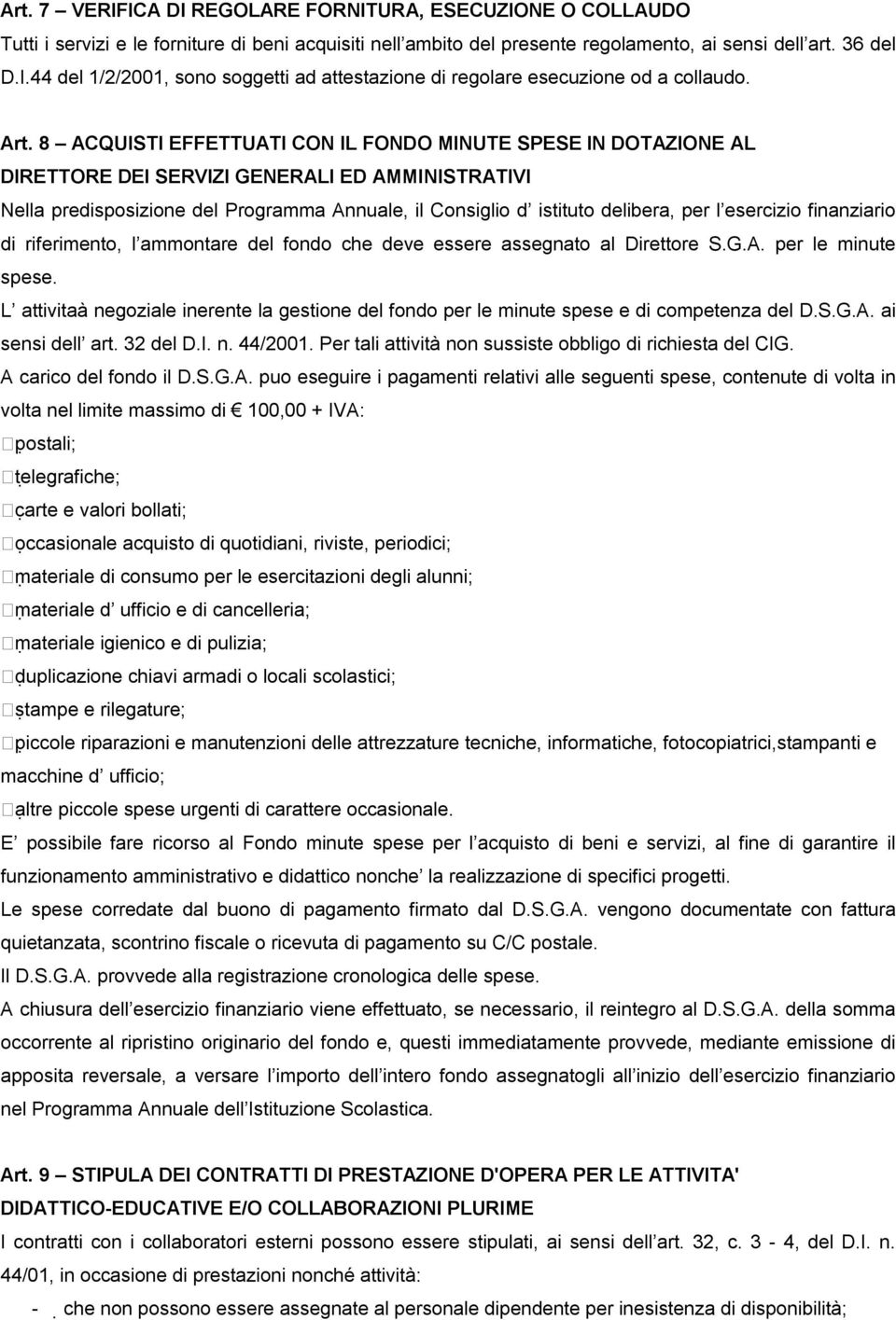 per l esercizio finanziario di riferimento, l ammontare del fondo che deve essere assegnato al Direttore S.G.A. per le minute spese.