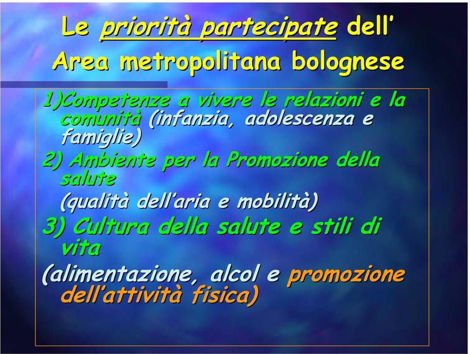 per la Promozione della salute (qualità dell aria e mobilità) 3) Cultura della