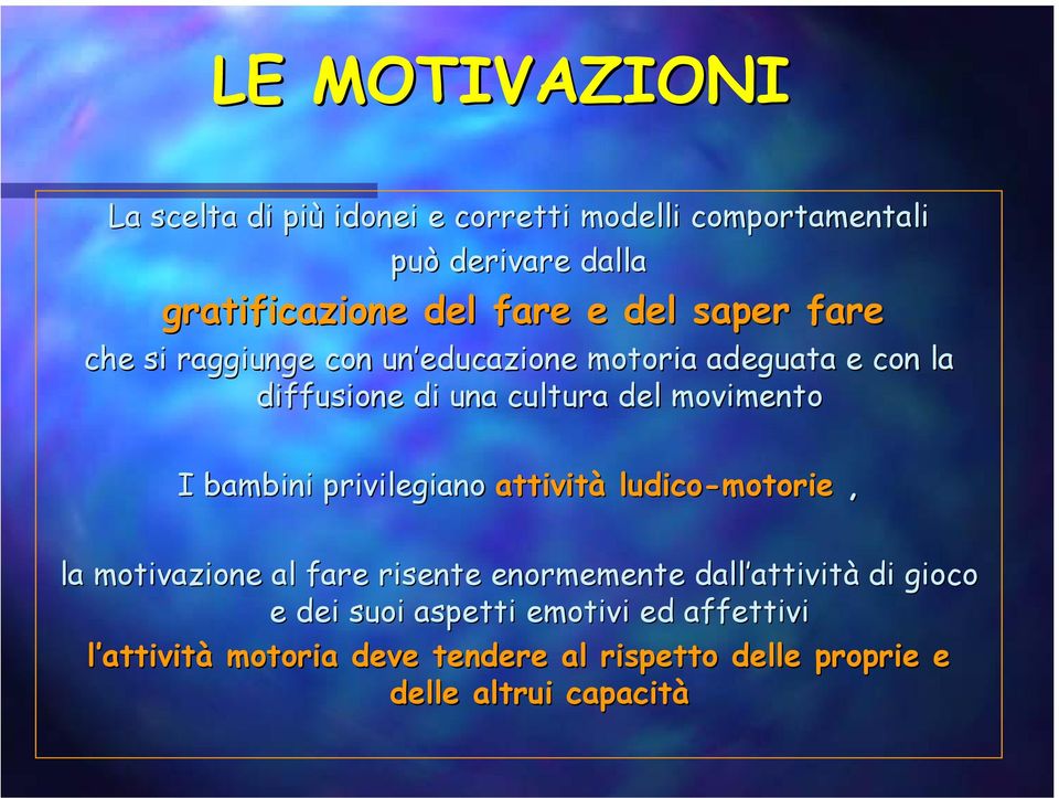 bambini privilegiano attività ludico-motorie, la motivazione al fare risente enormemente dall attivit attività di gioco