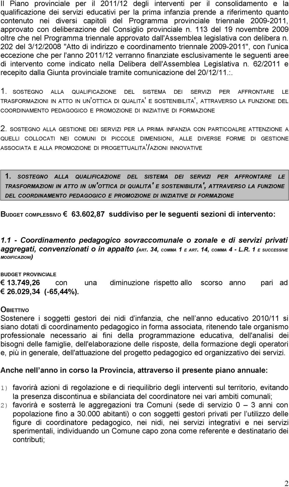 113 del 19 novembre 2009 oltre che nel Programma triennale approvato dall'assemblea legislativa con delibera n.