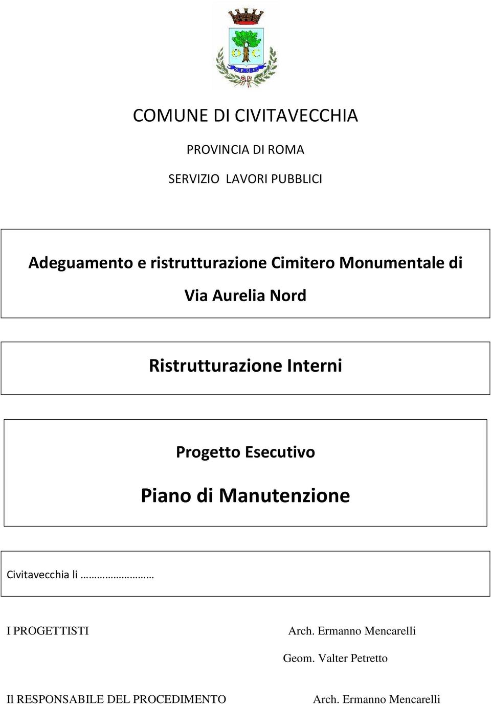 Progetto Esecutivo Piano di Manutenzione Civitavecchia li I PROGETTISTI Arch.