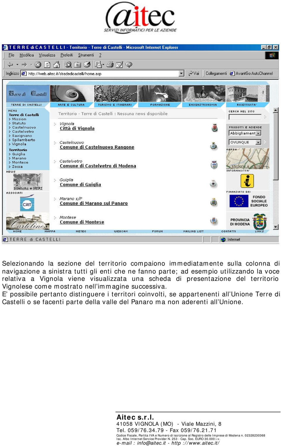 presentazione del territorio Vignolese come mostrato nell immagine successiva.