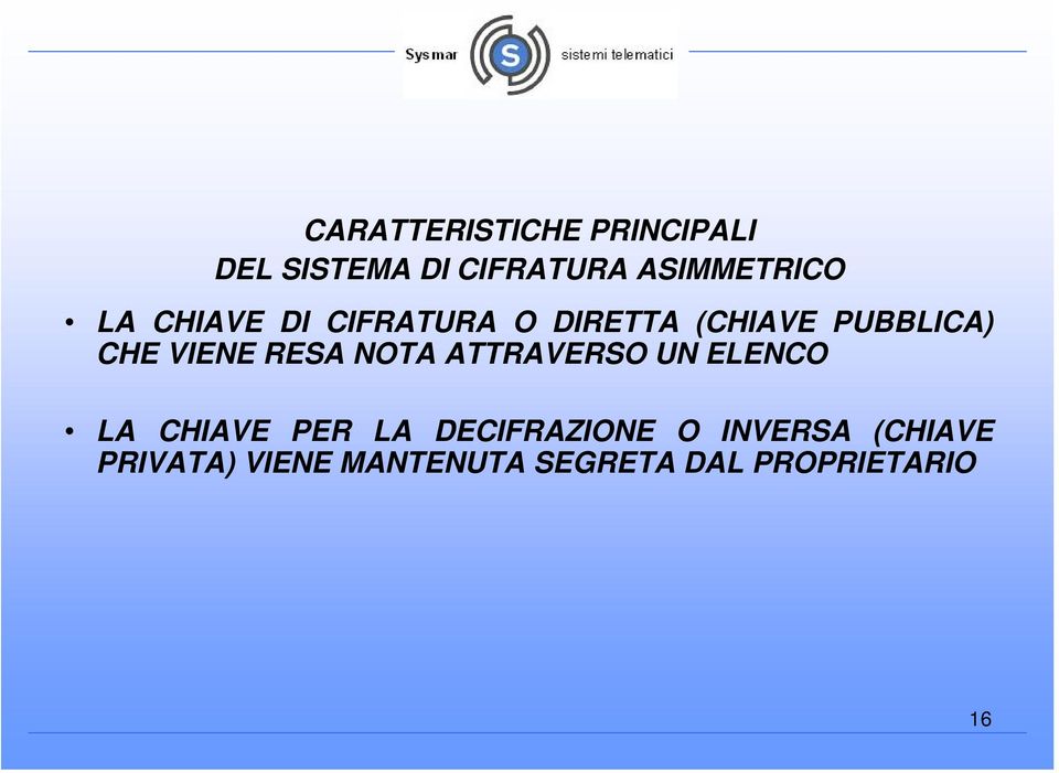 RESA NOTA ATTRAVERSO UN ELENCO LA CHIAVE PER LA DECIFRAZIONE O