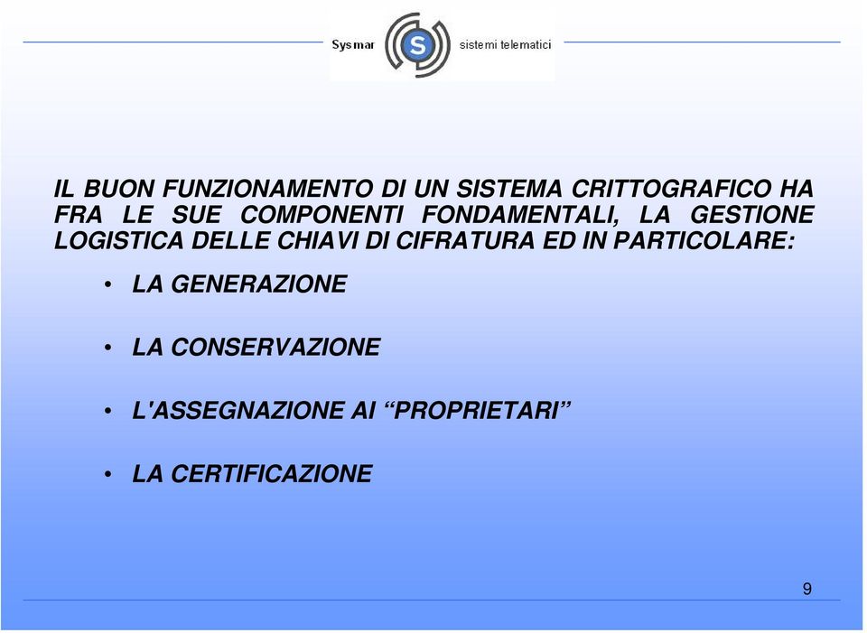 CHIAVI DI CIFRATURA ED IN PARTICOLARE: LA GENERAZIONE LA