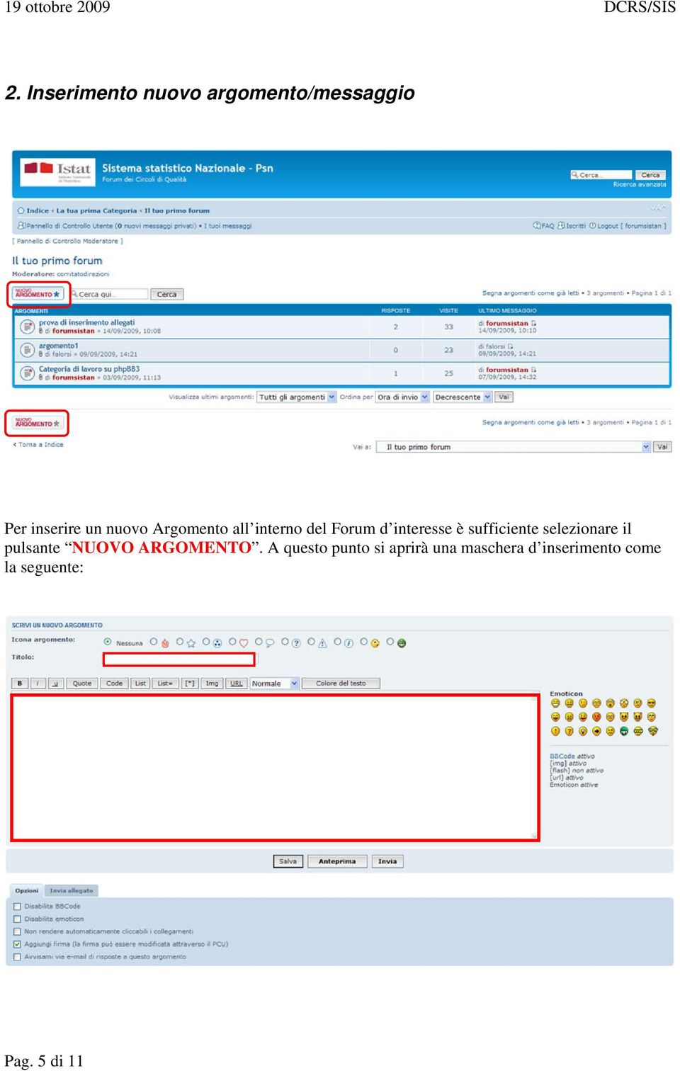 sufficiente selezionare il pulsante NUOVO ARGOMENTO.