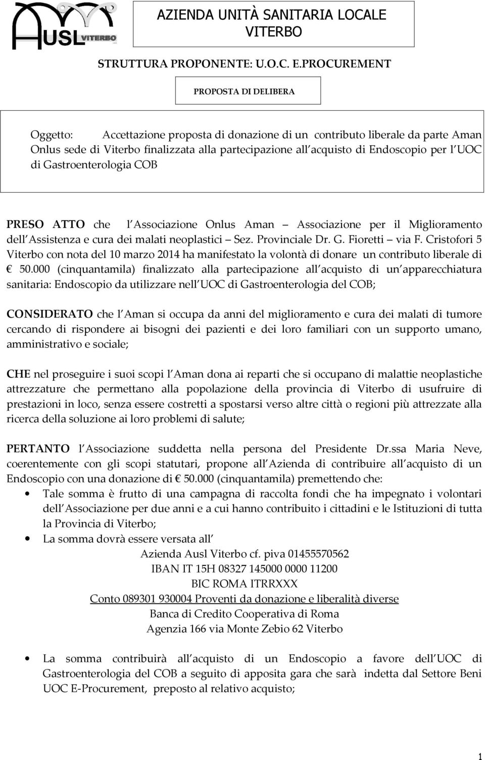 per l UOC di Gastroenterologia COB PRESO ATTO che l Associazione Onlus Aman Associazione per il Miglioramento dell Assistenza e cura dei malati neoplastici Sez. Provinciale Dr. G. Fioretti via F.