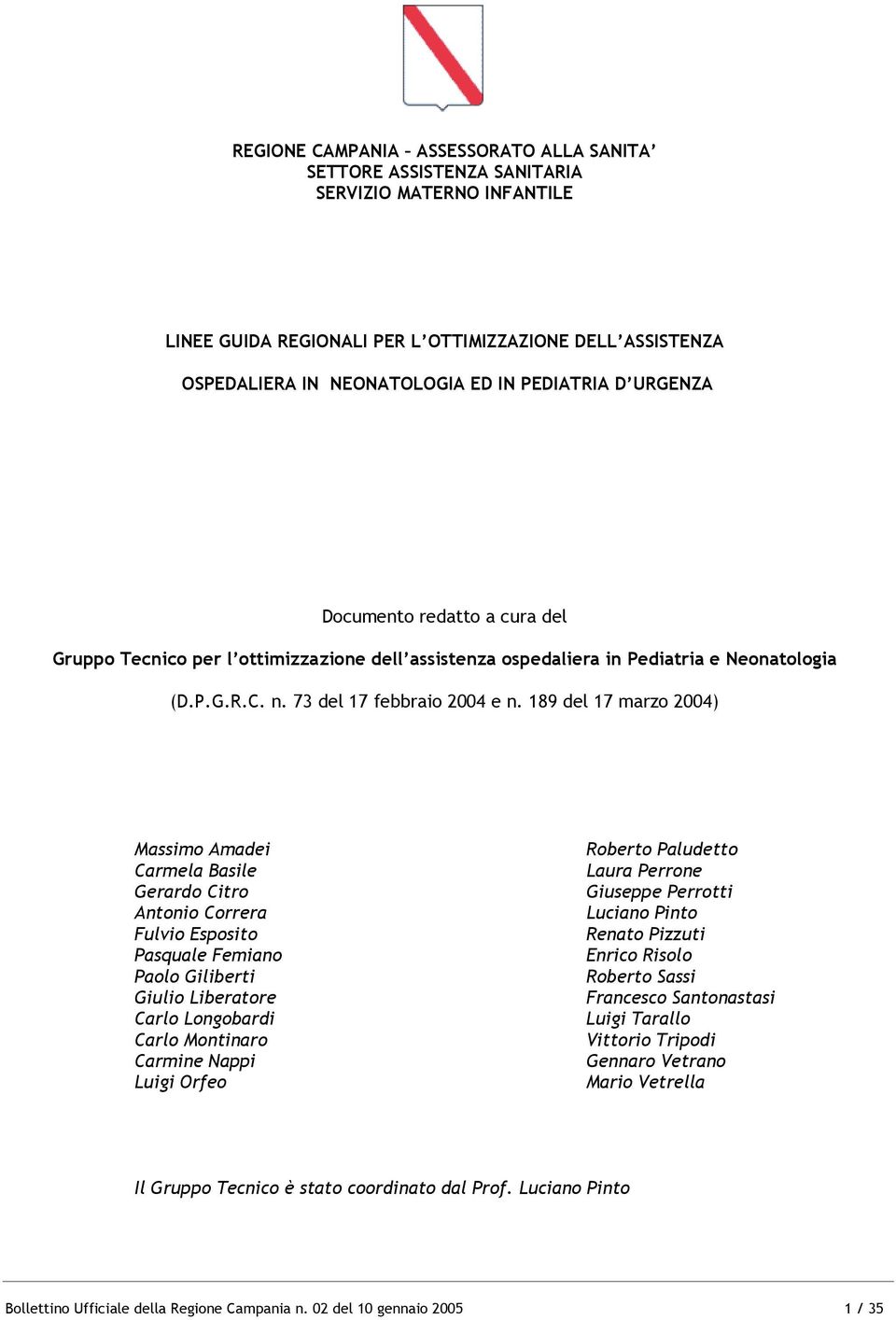 189 del 17 marzo 2004) Massimo Amadei Carmela Basile Gerardo Citro Antonio Correra Fulvio Esposito Pasquale Femiano Paolo Giliberti Giulio Liberatore Carlo Longobardi Carlo Montinaro Carmine Nappi