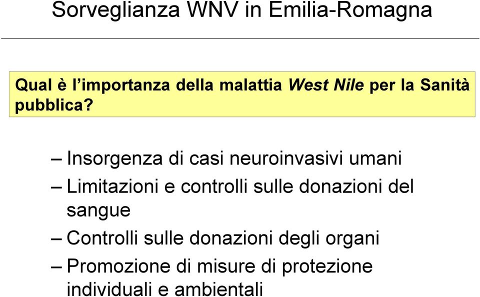 Insorgenza di casi neuroinvasivi umani Limitazioni e controlli sulle