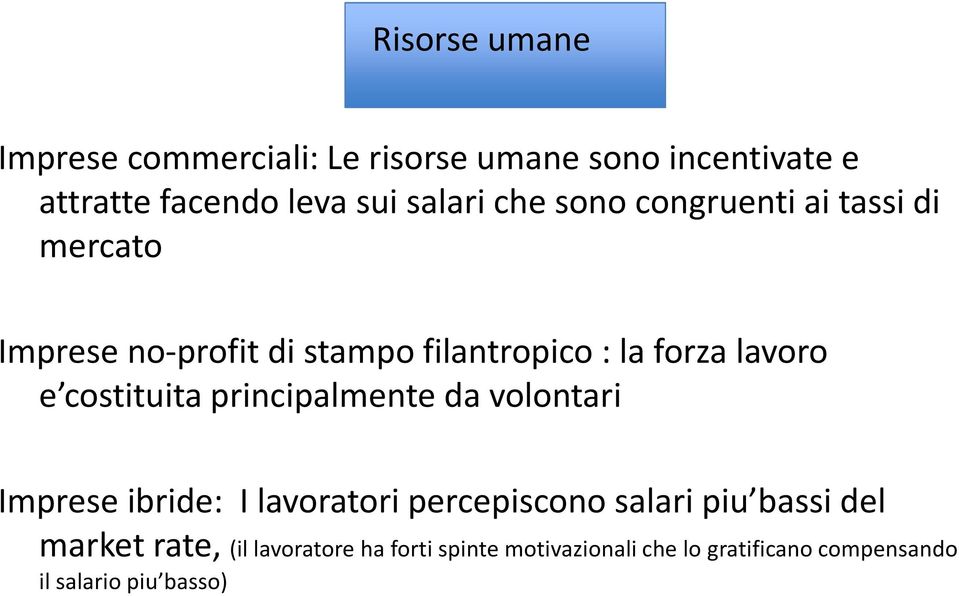 costituita principalmente da volontari Imprese ibride: I lavoratori percepiscono salari piu bassi del