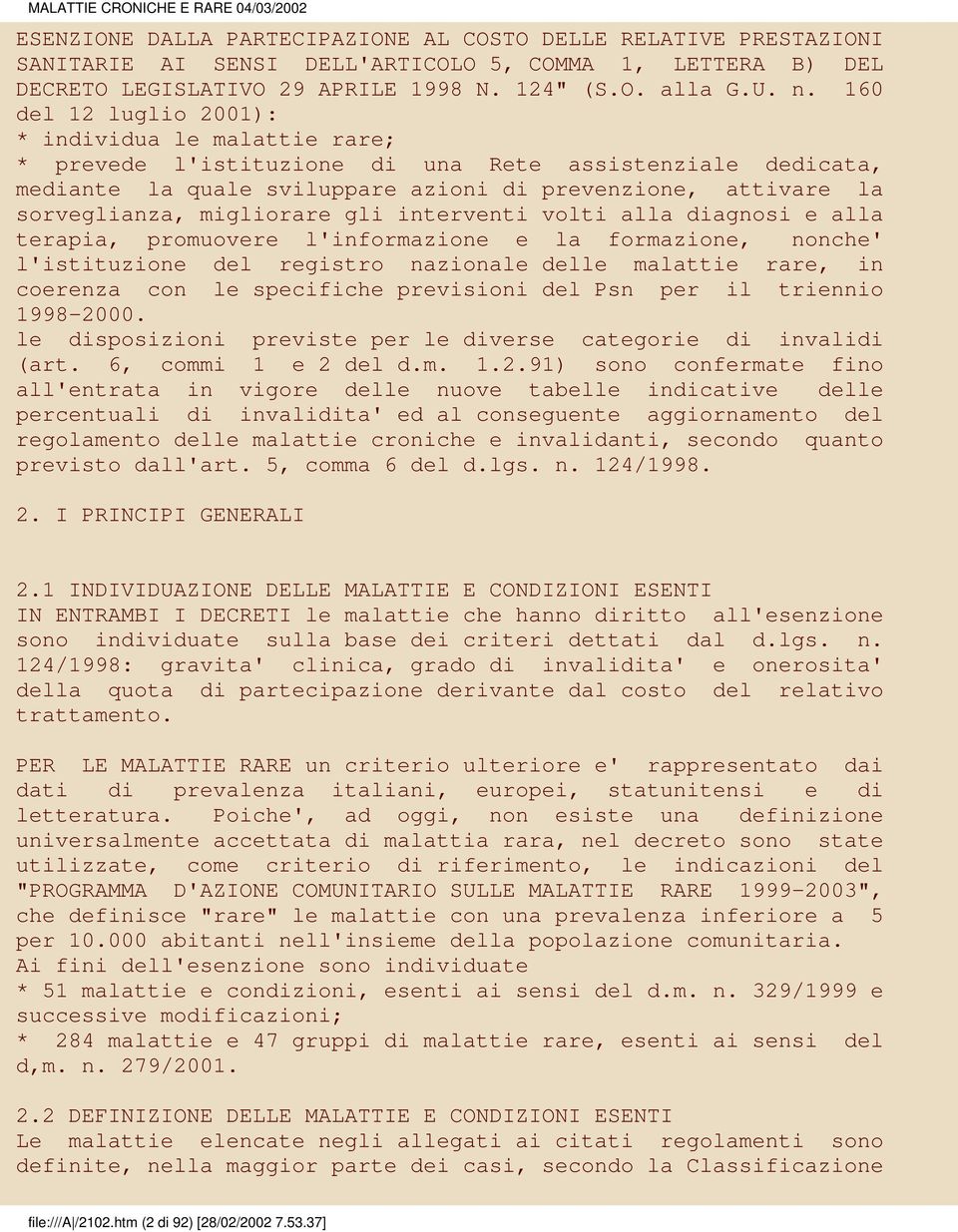 migliorare gli interventi volti alla diagnosi e alla terapia, promuovere l'informazione e la formazione, nonche' l'istituzione del registro nazionale delle malattie rare, in coerenza con le