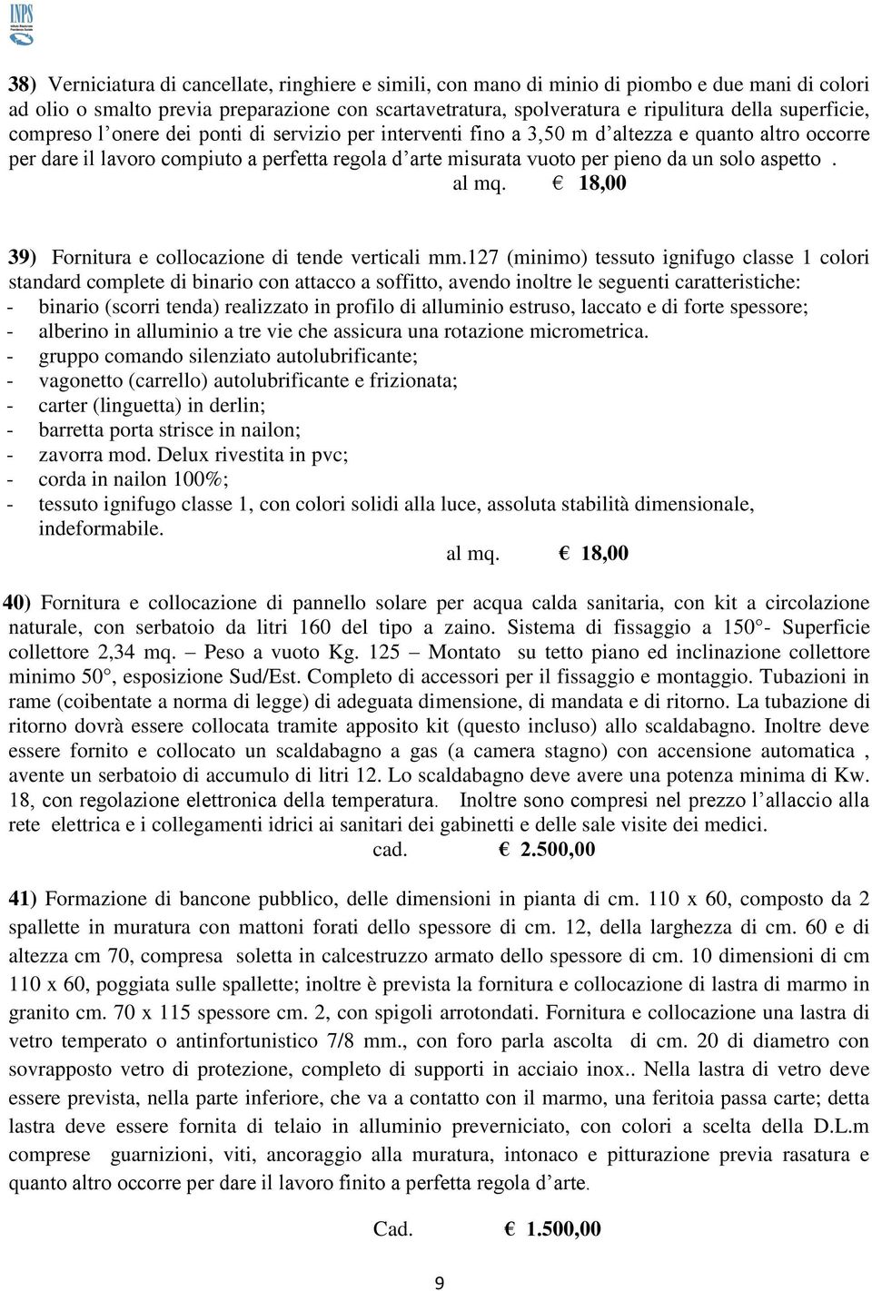 solo aspetto. al mq. 18,00 39) Fornitura e collocazione di tende verticali mm.