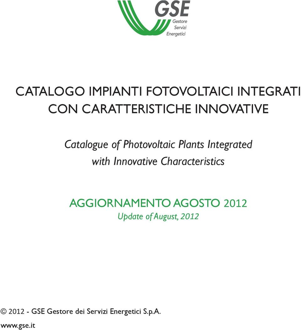 Innovative Characteristics AGGIORNAMENTO AGOSTO 2012 Update of