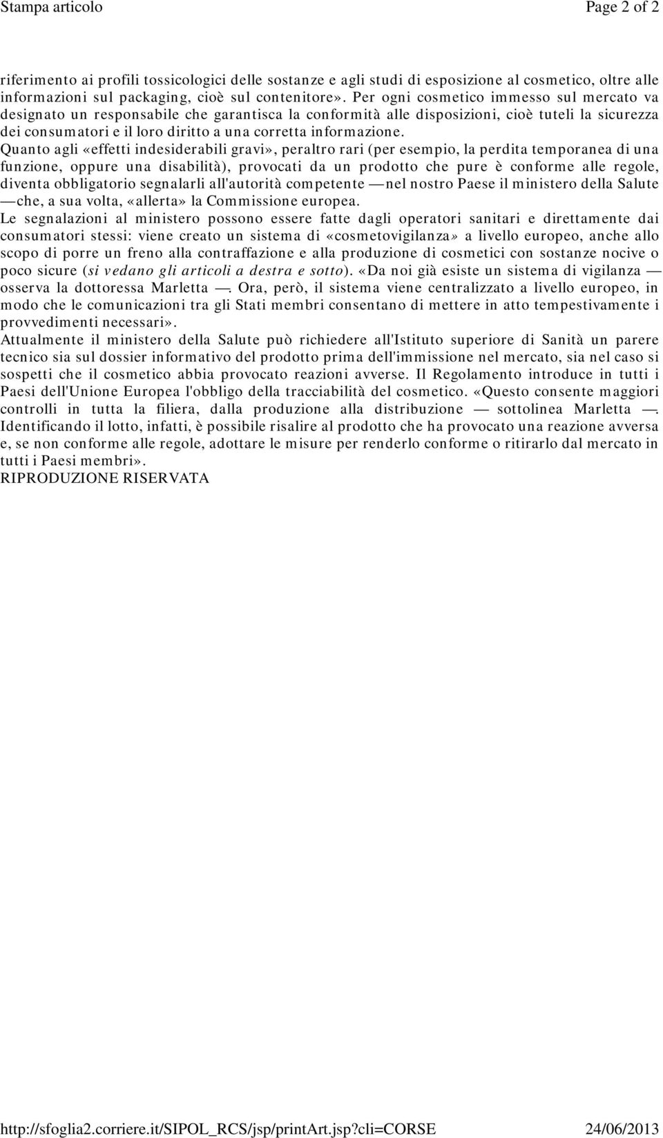 cli=corse Page 2 of 2 24/06/2013 riferimento ai profili tossicologici delle sostanze e agli studi di esposizione al cosmetico, oltre alle informazioni sul packaging, cioè sul contenitore».