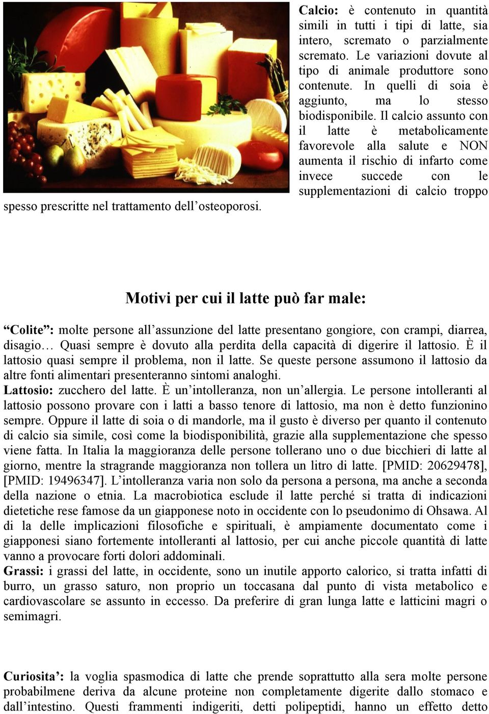 Il calcio assunto con il latte è metabolicamente favorevole alla salute e NON aumenta il rischio di infarto come invece succede con le supplementazioni di calcio troppo Motivi per cui il latte può