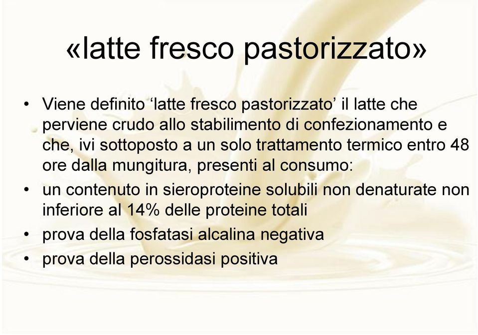 dalla mungitura, presenti al consumo: un contenuto in sieroproteine solubili non denaturate non