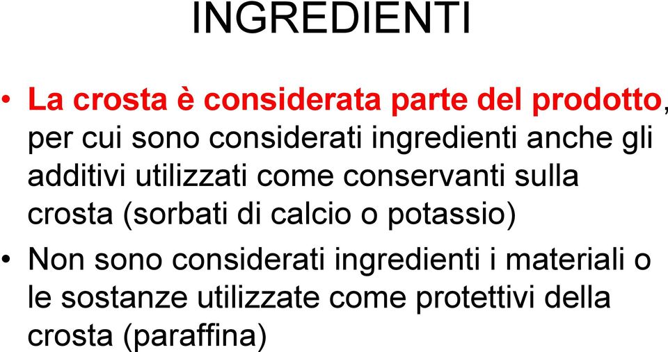 sulla crosta (sorbati di calcio o potassio) Non sono considerati