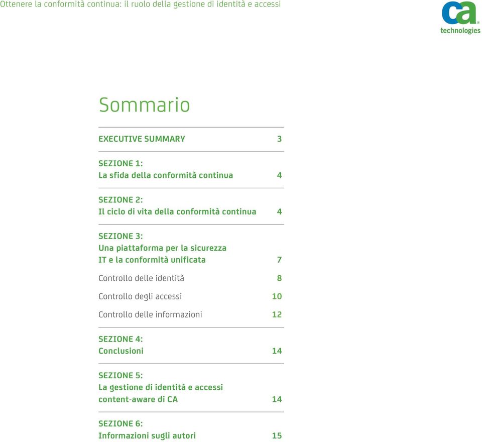 Controllo delle identità 8 Controllo degli accessi 10 Controllo delle informazioni 12 SEZIONE 4: