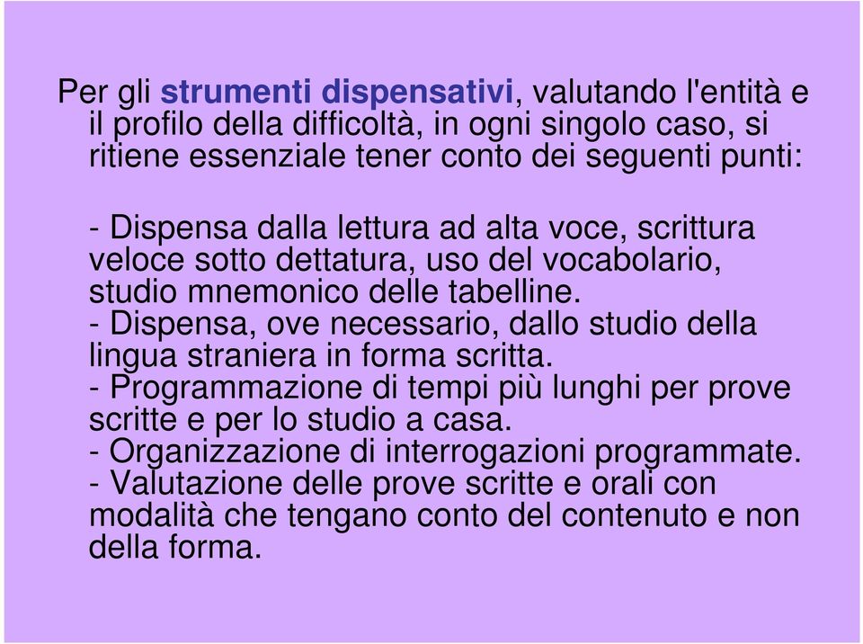 - Dispensa, ove necessario, dallo studio della lingua straniera in forma scritta.