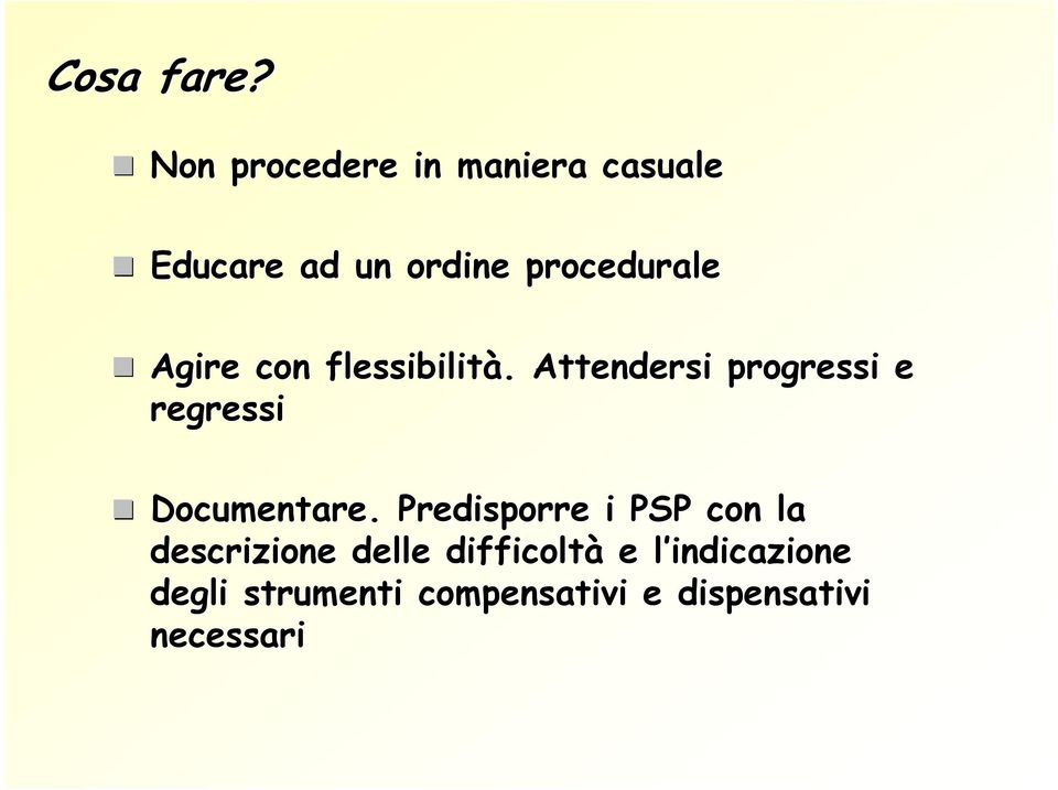 Agire con flessibilità. Attendersi progressi e regressi Documentare.