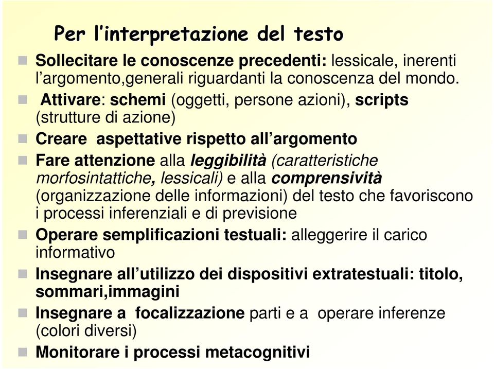 morfosintattiche, lessicali) e alla comprensività (organizzazione delle informazioni) del testo che favoriscono i processi inferenziali e di previsione Operare semplificazioni