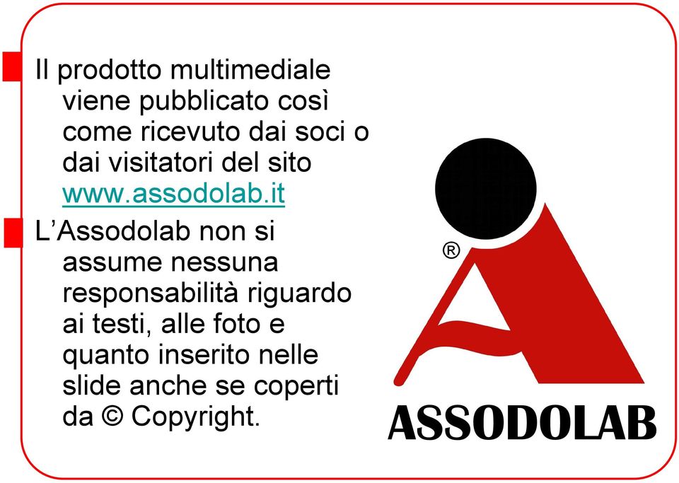 it L Assodolab non si assume nessuna responsabilità riguardo ai