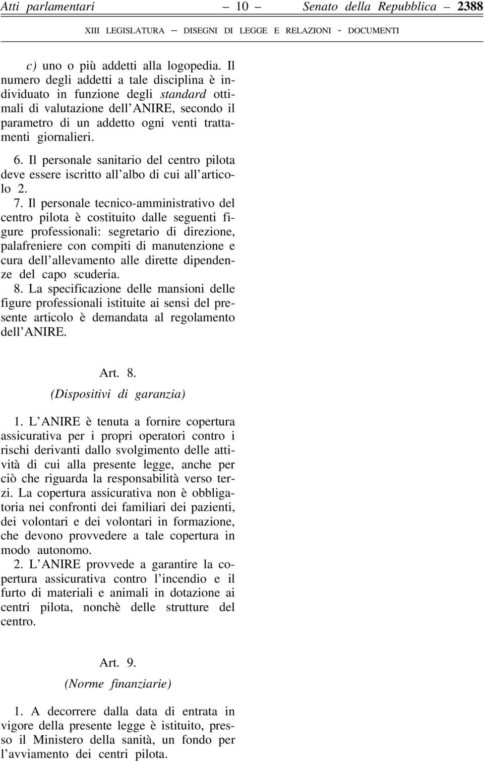 Il personale sanitario del centro pilota deve essere iscritto all albo di cui all articolo 2. 7.