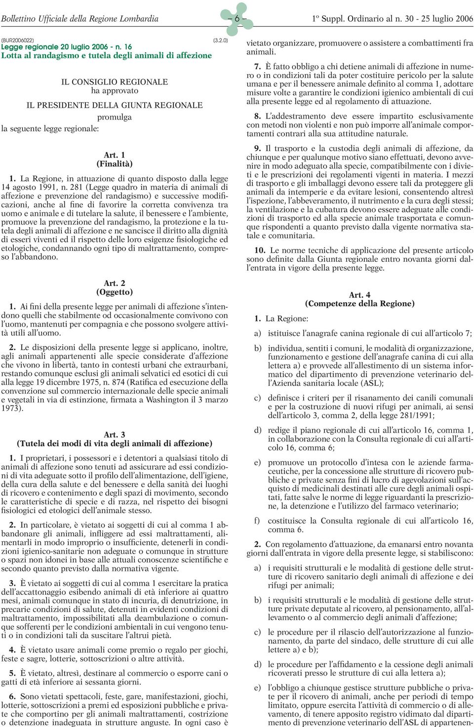 La Regione, in attuazione di quanto disposto dalla legge 14 agosto 1991, n.