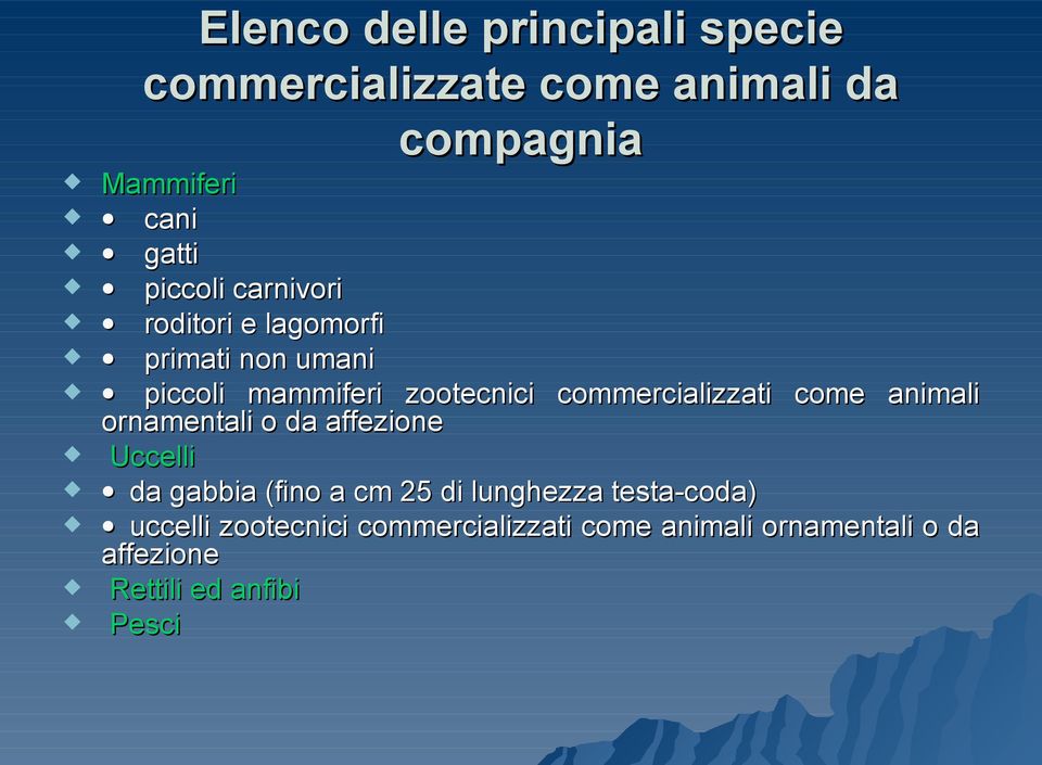 commercializzati come animali ornamentali o da affezione Uccelli da gabbia (fino a cm 25 di