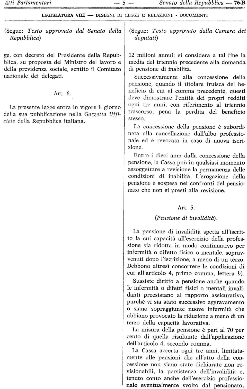 12 milioni annui; si considera a tal fine la media del triennio precedente alla domanda di pensione di inabilità.