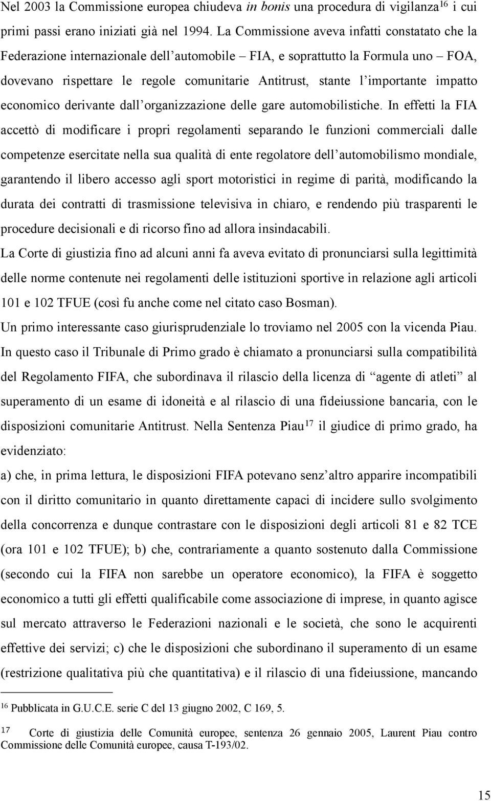 importante impatto economico derivante dall organizzazione delle gare automobilistiche.