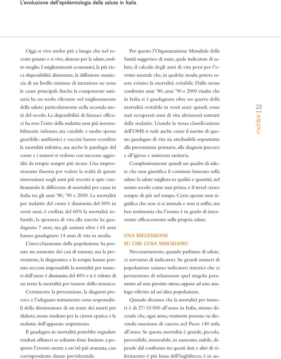 anche la componente sanitaria ha un ruolo rilevante nel miglioramento della salute: particolarmente nella seconda metà del secolo.