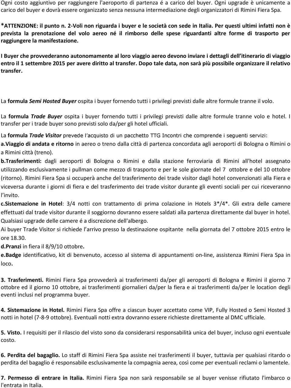 2-Voli non riguarda i buyer e le società con sede in Italia.