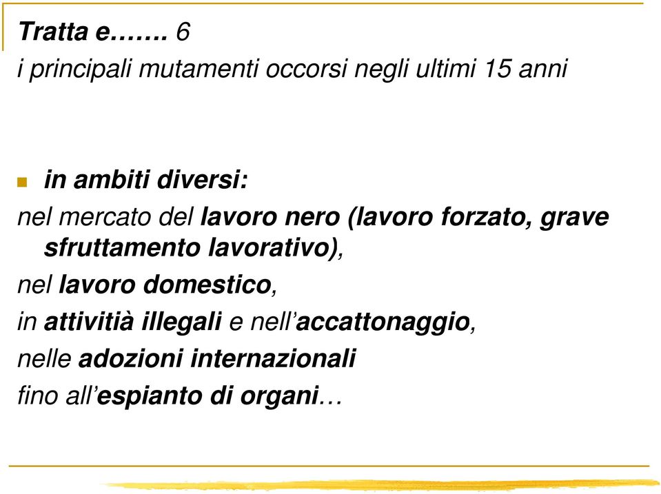 nel mercato del lavoro nero (lavoro forzato, grave sfruttamento