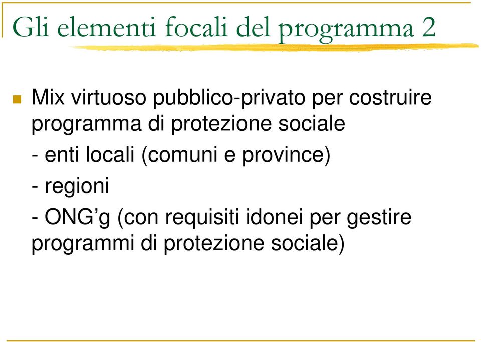 sociale - enti locali (comuni e province) - regioni - ONG