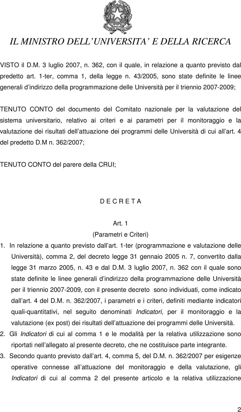 sistema universitario, relativo ai criteri e ai parametri per il monitoraggio e la valutazione dei risultati dell attuazione dei programmi delle Università di cui all art. 4 del predetto D.M n.