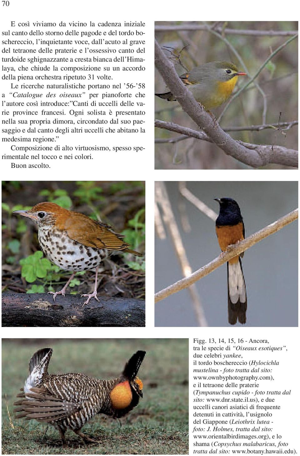 Le ricerche naturalistiche portano nel 56-58 a Catalogue des oiseaux per pianoforte che l autore così introduce: Canti di uccelli delle varie province francesi.