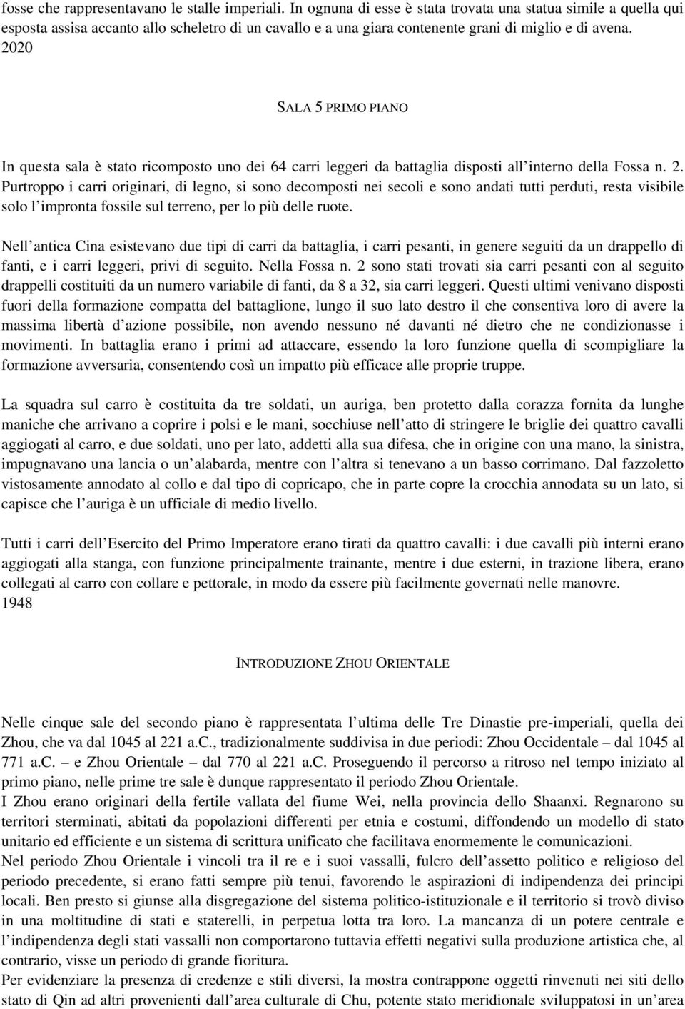 2020 SALA 5 PRIMO PIANO In questa sala è stato ricomposto uno dei 64 carri leggeri da battaglia disposti all interno della Fossa n. 2.