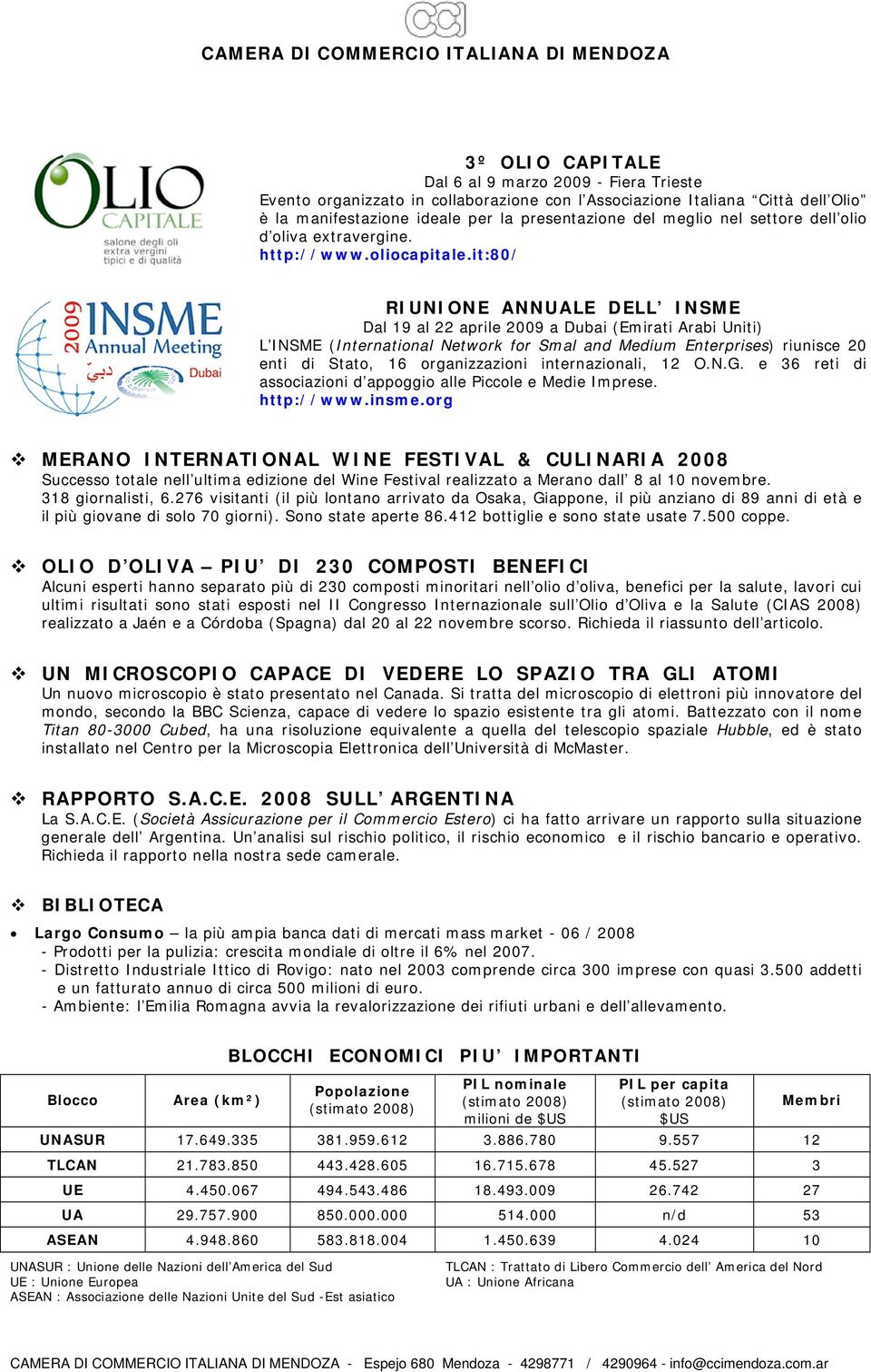 it:80/ RIUNIONE ANNUALE DELL INSME Dal 19 al 22 aprile 2009 a Dubai (Emirati Arabi Uniti) L INSME (International Network for Smal and Medium Enterprises) riunisce 20 enti di Stato, 16 organizzazioni