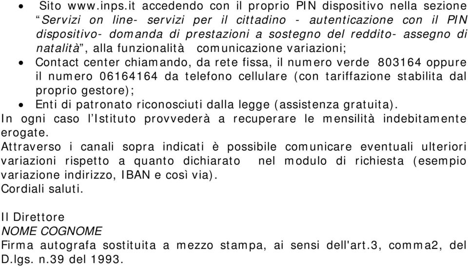 natalità, alla funzionalità comunicazione variazioni; Contact center chiamando, da rete fissa, il numero verde 803164 oppure il numero 06164164 da telefono cellulare (con tariffazione stabilita dal