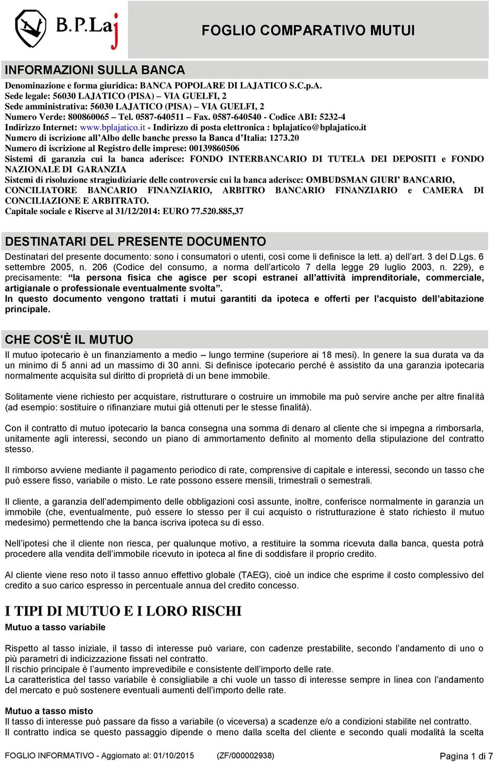 it Numero di iscrizione all Albo delle banche presso la Banca d Italia: 1273.